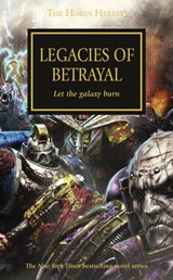 Legacies of Betrayal - MCNEILL,  Graham ; Dembski-Bowden, Aaron ; Wraight, Chris ; Kyme, Nick - 9781784960162