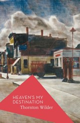Heaven's My Destination - Thornton Wilder&, Introduction by Michael Schmidt - 9781784970833