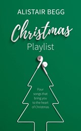 Christmas Playlist - Alistair Begg - 9781784981648