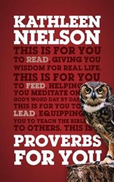 Proverbs for You: Giving You Wisdom for Real Life - NIELSON,  Kathleen - 9781784984281