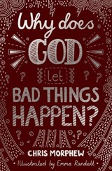 Why Does God Let Bad Things Happen? - Chris Morphew - 9781784986124