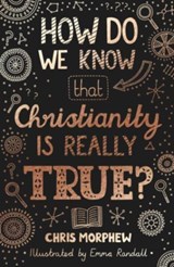 How Do We Know That Christianity Is Really True? - Chris Morphew - 9781784986148