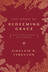 The Dawn of Redeeming Grace - Sinclair B. Ferguson - 9781784986384