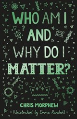 Who Am I and Why Do I Matter? - Chris Morphew - 9781784986988