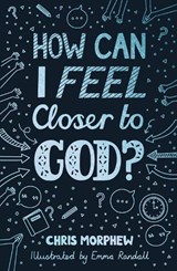How Can I Feel Closer to God? - Chris Morphew - 9781784988357