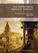 The Inspirational Genius of Germany - Matthew Potter - 9781784993757