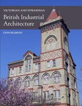 Victorian and Edwardian British Industrial Architecture - Lynn Pearson - 9781785001895
