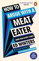 How to Argue With a Meat Eater (And Win Every Time) - Ed Winters - 9781785044496