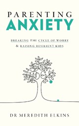 Parenting Anxiety - Meredith Elkins - 9781785045349