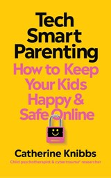 Tech-Smart Parenting - Catherine Knibbs - 9781785045707
