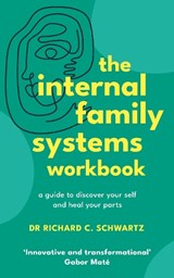 The Internal Family Systems Workbook - Richard Schwartz - 9781785045721