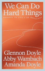 We Can Do Hard Things - Glennon Doyle ; Abby Wambach ; Amanda Doyle - 9781785045769