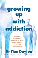 Growing Up with Addiction - Dr Tian Dayton - 9781785046490