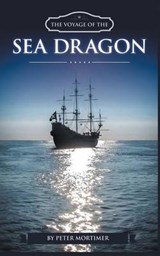 The Voyage of The Sea Dragon - Peter Mortimer - 9781785074646