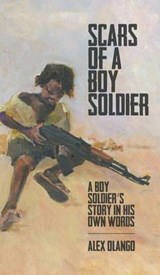 Scars of a Boy Soldier - OLANGO,  Alex - 9781785077715