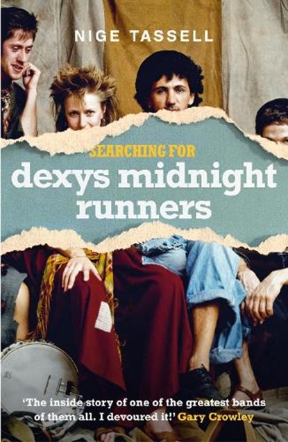 Searching for Dexys Midnight Runners, Nige Tassell - Gebonden met stofomslag Gebonden - 9781785120596
