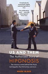 Us and Them: The Authorised Story of Hipgnosis - Mark Blake - 9781785121760