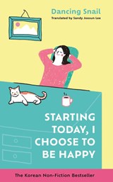 Starting Today, I Choose to Be Happy - Dancing Snail - 9781785128424