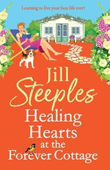 Healing Hearts at The Forever Cottage - Jill Steeples - 9781785133909