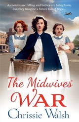 The Midwives' War - Chrissie Walsh - 9781785134814
