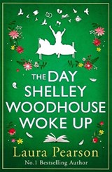 The Day Shelley Woodhouse Woke Up - Laura Pearson - 9781785136405