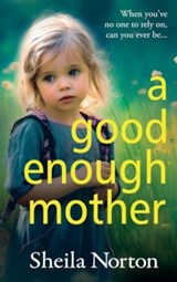A Good Enough Mother - Sheila Norton - 9781785136566