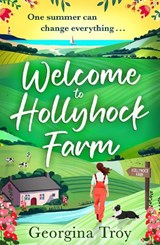 Welcome to Hollyhock Farm - Georgina Troy - 9781785137563