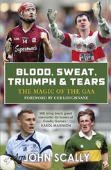 Blood, Sweat, Triumph & Tears - John Scally - 9781785302862