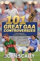 101 Great GAA Controversies - John Scally - 9781785304644