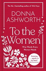 To the Women - The New Collection of Wise Words Every Woman Needs - Donna Ashworth - 9781785307164
