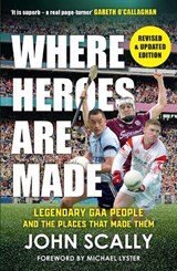 Where Heroes Are Made - John Scally - 9781785308628