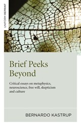 Brief Peeks Beyond - Bernardo Kastrup - 9781785350184
