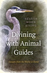 Divining with Animal Guides - Answers from the World at Hand - Hearth Moon Rising - 9781785355974