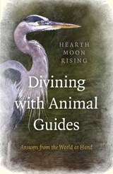Divining with Animal Guides - Hearth Moon Rising - 9781785355981
