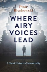 Where Airy Voices Lead - Piotr Bienkowski - 9781785356391