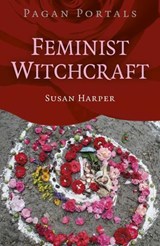 Pagan Portals: Feminist Witchcraft - Susan Harper - 9781785359071