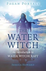 Pagan Portals - The Water Witch - Jessica Howard - 9781785359569