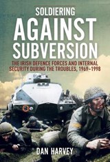 Soldiering Against Subversion - HARVEY,  Dan - 9781785371851