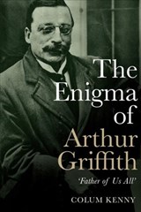 The Enigma of Arthur Griffith - Colum Kenny - 9781785373145