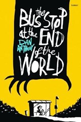 The Bus Stop at the End of the World - Dan Anthony - 9781785621994