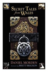 Secret Tales from Wales - Daniel Morden - 9781785623219