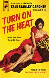 Turn on the Heat - Erle Stanley Gardner - 9781785656170