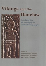Vikings and the Danelaw - James Graham-Campbell ; Richard Hall ; Judith Jesch ; David N Parsons - 9781785704444