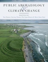 Public Archaeology and Climate Change - Tom Dawson ; Courtney Nimura ; Elias Lopez-Romero ; Marie-Yvane Daire - 9781785707049