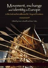 Movement, Exchange and Identity in Europe in the 2nd and 1st Millennia BC - Anne Lehoerff ; Marc Talon - 9781785707162