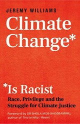 Climate Change Is Racist - WILLIAMS,  Jeremy - 9781785787751
