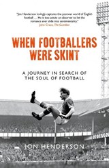When Footballers Were Skint - Jon Henderson - 9781785904660