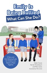 Emily Is Being Bullied, What Can She Do? - Helen Cowie ; Harriet Tenenbaum ; Ffion Jones - 9781785925481
