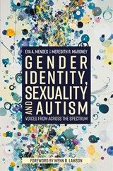 Gender Identity, Sexuality and Autism - Eva A. Mendes ; Meredith R. Maroney - 9781785927546