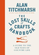 Lost Skills and Crafts Handbook - Alan Titchmarsh - 9781785947018